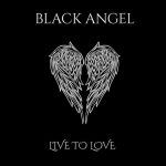 Black Angel Live To Love (single)