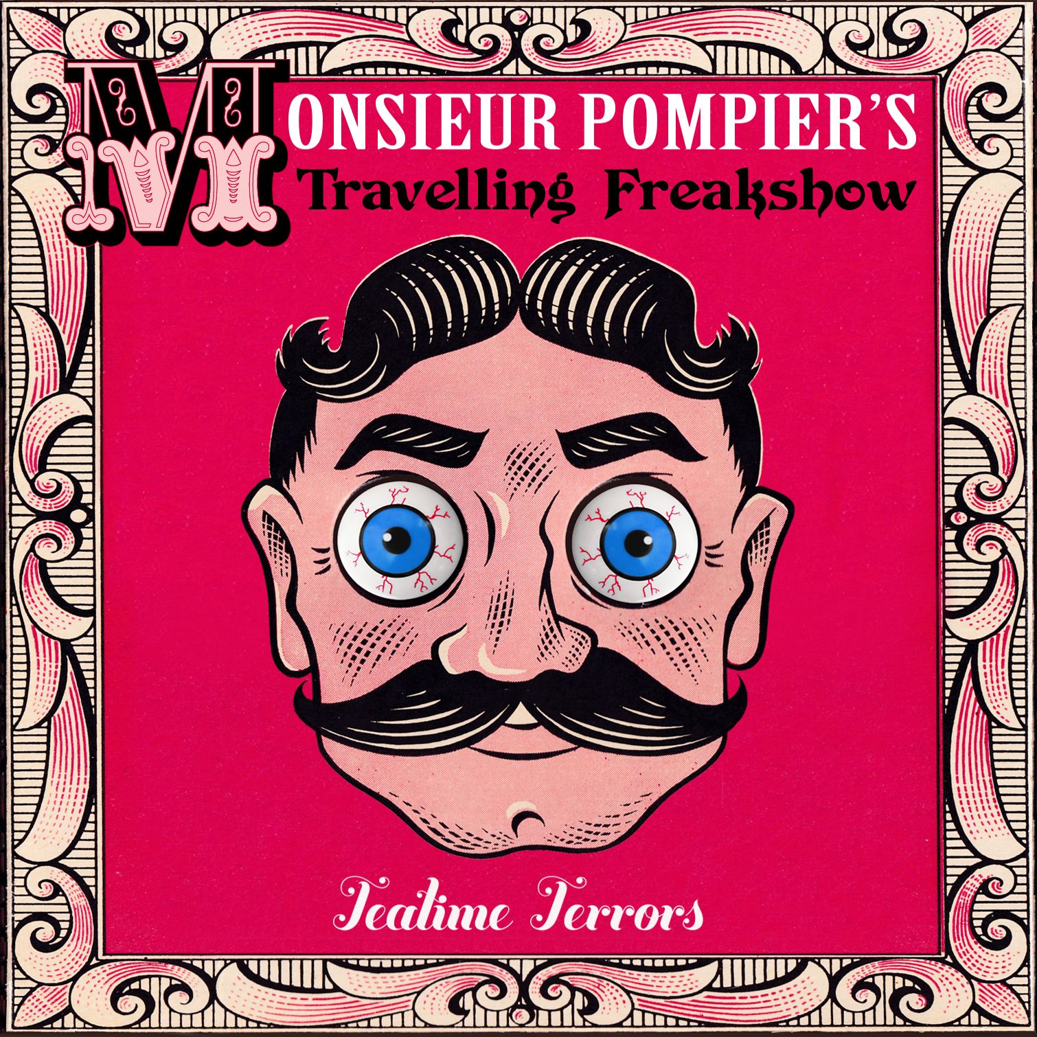 Monsieur Pompier’s Travelling Freakshow