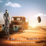 Brainsqueezed I Am Not a Robot