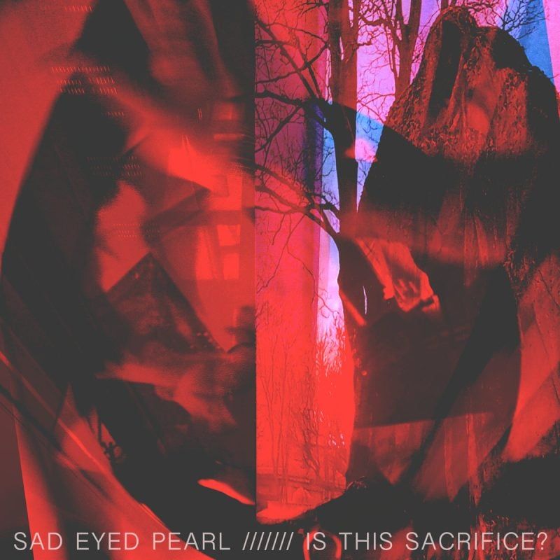 Darkwave Project SAD EYED PEARL Debuts Haunting Single “IS THIS SACRIFICE?”