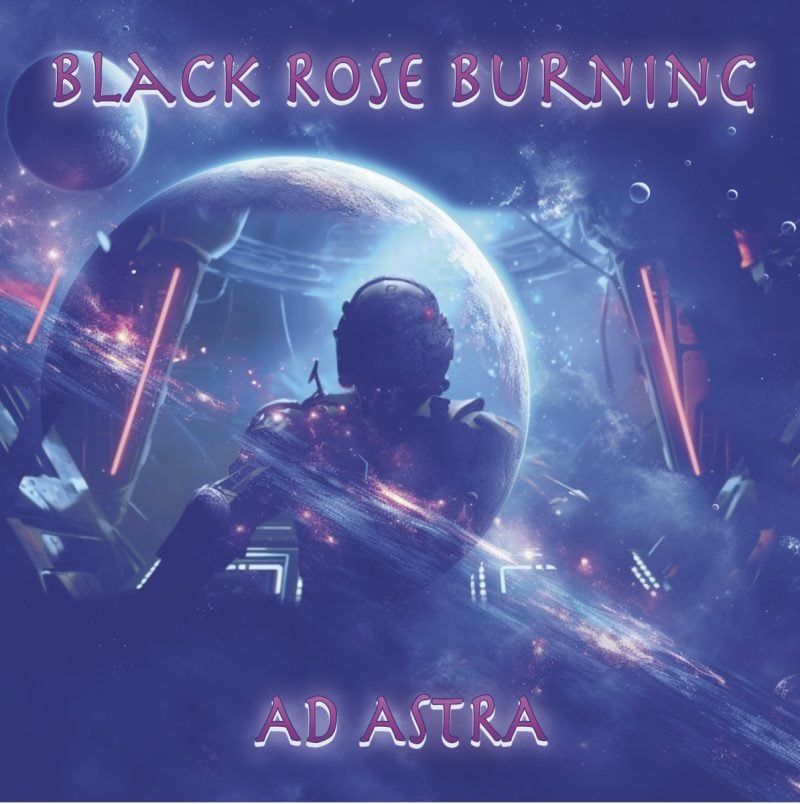 Listen to NYC Goth Rock Outfit Black Rose Burning’s Sci-Fi Inspired “Ad Astra” LP