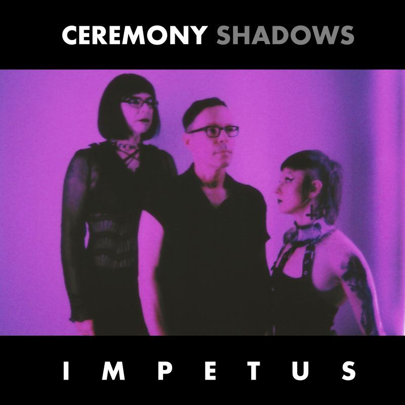 “The World Needs Your Passion” — Portland Darkwave Project Ceremony Shadows Debut New Single “Impetus”